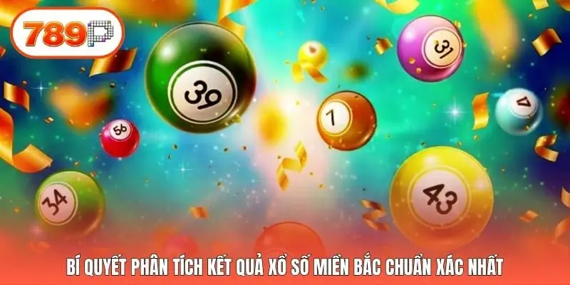 Bí quyết phân tích kết quả xổ số miền Bắc chuẩn xác nhất